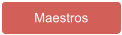 Maestros